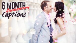 6 month anniversary caption