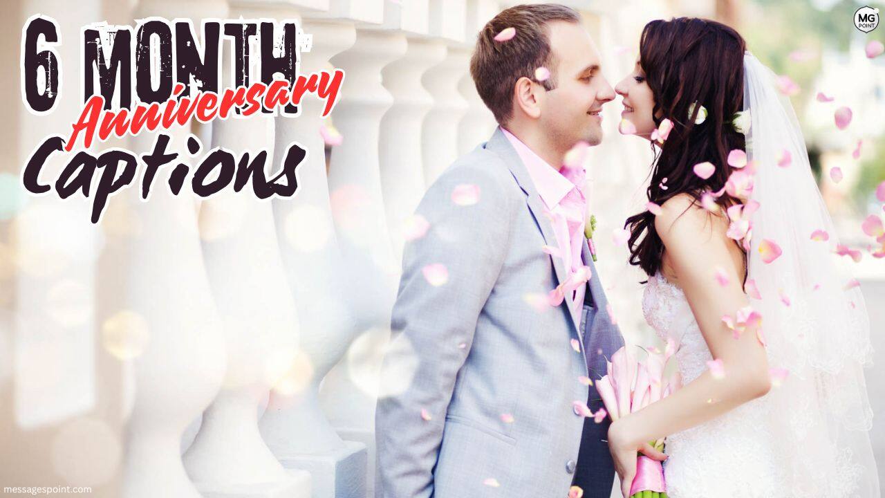 6 month anniversary caption