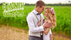 6 month anniversary quotes
