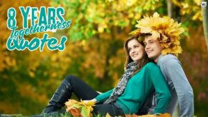8 years of togetherness quotes