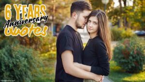 6 year anniversary quotes